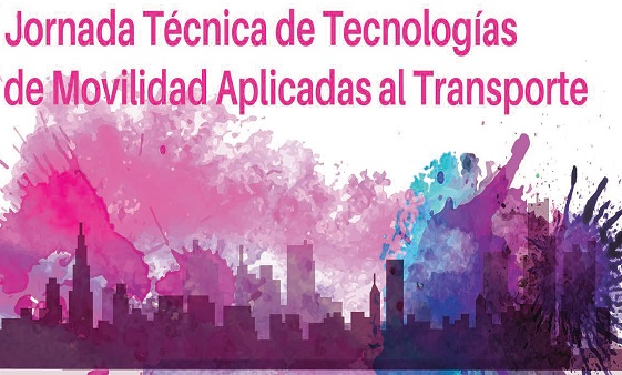 Jornada Técnica de Tecnologías de Movilidad Aplicadas al Transporte