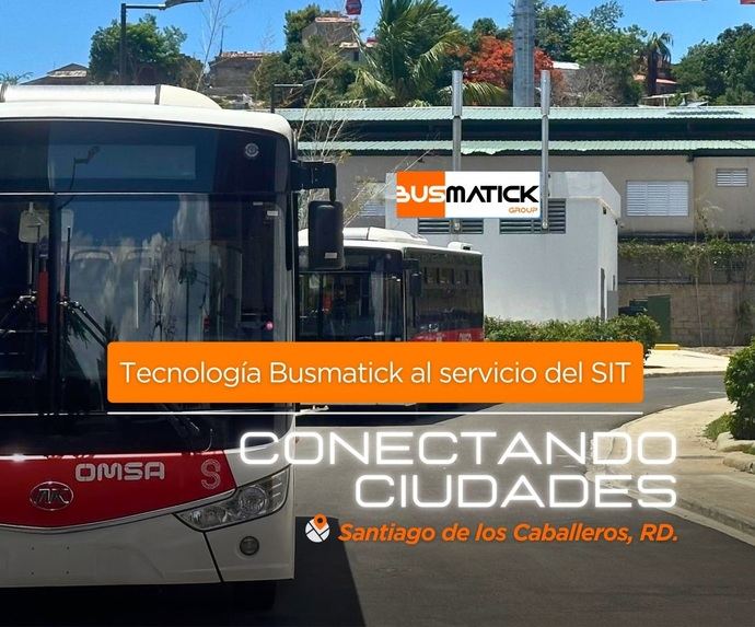 Santiago de los Caballeros se moderniza con Busmatick